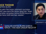 Ganjar mengkritik kinerja BUMN dibawah kepemimpinan Erick yang dianggapnya tidak memiliki unsur negatif