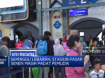 ka tidak bisa diakses

Setelah 7 hari Lebaran, Stasiun Pasar Senen masih tidak dapat diakses.