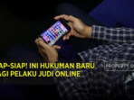 Ayo Bersiap! Ada Hukuman Baru untuk Pengguna Judi Online