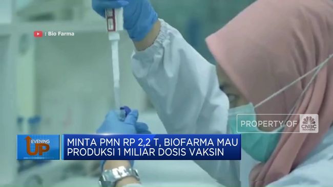 Biofarma Ingin Memproduksi 1 Miliar Dosis Vaksin dan Meminta PMN Rp 2,2 T