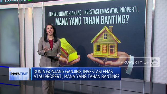 Pilih Investasi yang Tahan Banting: Emas atau Properti saat Dunia Bergejolak?